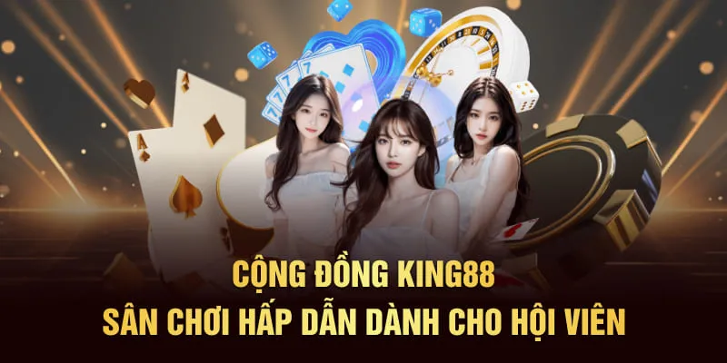 cong-dong-king88-danh-cho-moi-hoi-vien